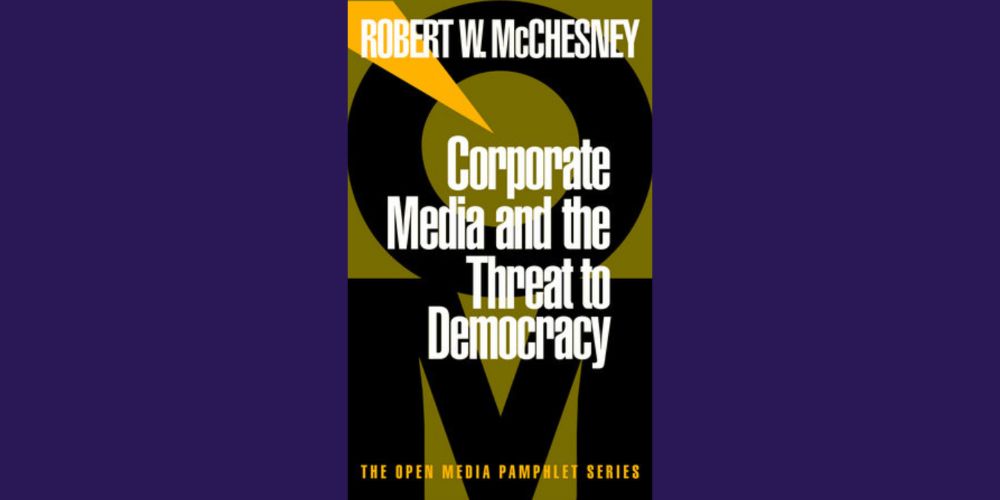 Cover of Robert McChesney's book "Corporate Media and the Threat to Democracy"